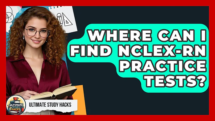 Where Can I Find NCLEX-RN Practice Tests? - Ultimate Study Hacks