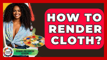 How To Render Cloth? - Drawing and Painting Academy