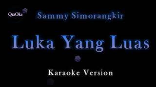 Sammy Simorangkir - Luka Yang Luas (Karaoke Version by QraOke)