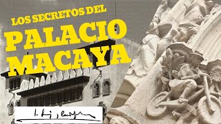 EL PALAU MACAYA y sus secretos | J. Puig i Cadafalch