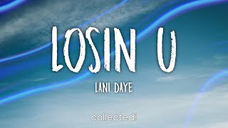 Video thumbnail of "Lani Daye - losin' u (Lyrics)"