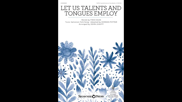 LET US TALENTS AND TONGUES EMPLOY (SATB Choir) - F...