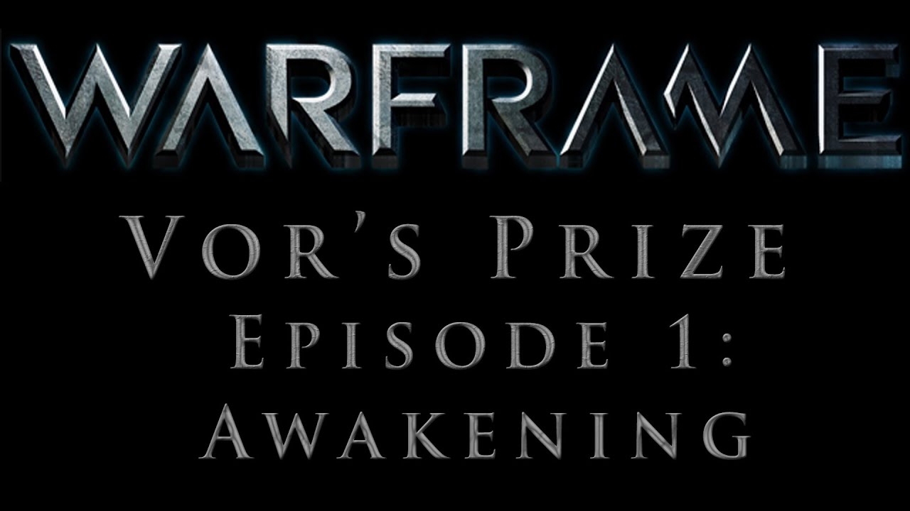 Warframe Vor's Prize Episode 1: Awakening - YouTube