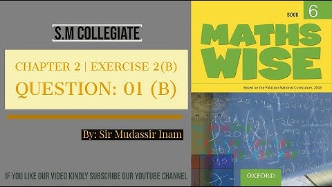 MATH WISE BOOK 6 | UNIT 02 | EXERCISE 2B | BY SIR MUDASSIR INAM | SM COLLEGIATE