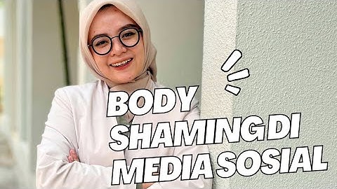FENOMENA BODY SHAMING DI MEDIA SOSIAL