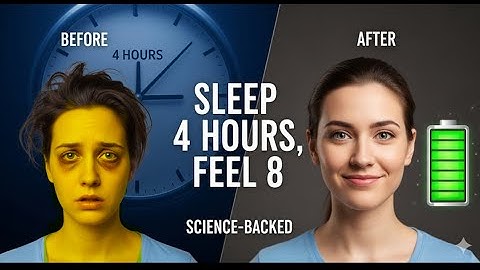 How to Sleep 4 Hours & Feel Like 8 – Science Backed
