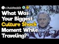 What Was Your Biggest Culture Shock Moment While Traveling?
