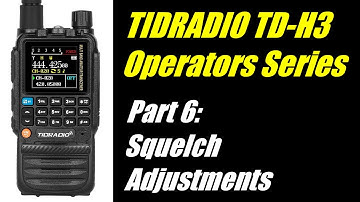 TID Radio TD-H3 Operators Series: Part 6 - Squelch adjustments
