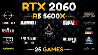 RTX 2060 + Ryzen 5 5600x Test in 25 Games in 2024