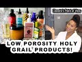 LOW POROSITY HOLY GRAIL PRODUCTS! SUPERB RESULTS!