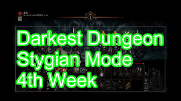 Darkest Dungeon, Stygian Mode, 4th Week