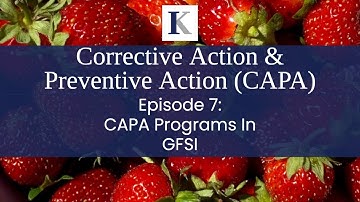 Corrective & Preventive Actions (CAPA) Episode 7: CAPA Programs in GFSI