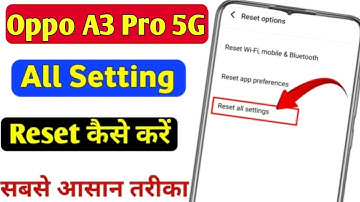 Oppo A3 Pro 5g me setting reset kaise kare | oppo A3 Pro 5g all setting reset kaise kare