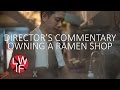 LONG Director's Commentary of Owning A Ramen Shop