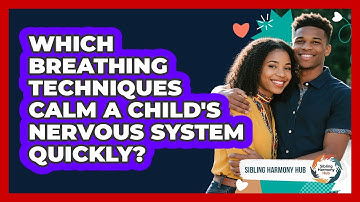 Which Breathing Techniques Calm A Child