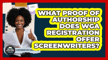 What Proof Of Authorship Does WGA Registration Offer Screenwriters? - Screenwriter
