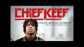 CHIEF KEEF - HATE BEING SOBER (FT. 50 CENT & WIZ KHALIFA)