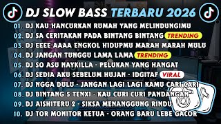 DJ SLOWBASS TERBARU 2026 || DJ KAU HANCURKAN RUMAH YANG MELINDUNGIMU || DJ SA CERITAKAN PADA BINTANG