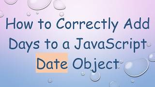 How to Correctly Add Days to a JavaScript Date Object