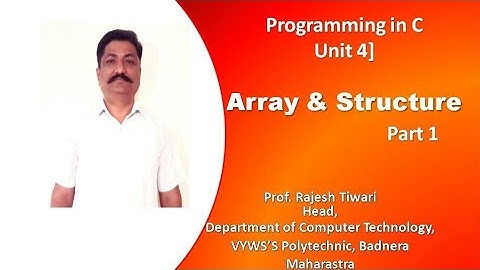 Unit 4]Array & Structure part 1| Prof Rajesh Tiwari