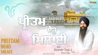 Preetam Deho Milaee Bhai Harpinder Singh Ji Hazuri Ragi Dhur Ki Bani Latest Shabad Kirtan