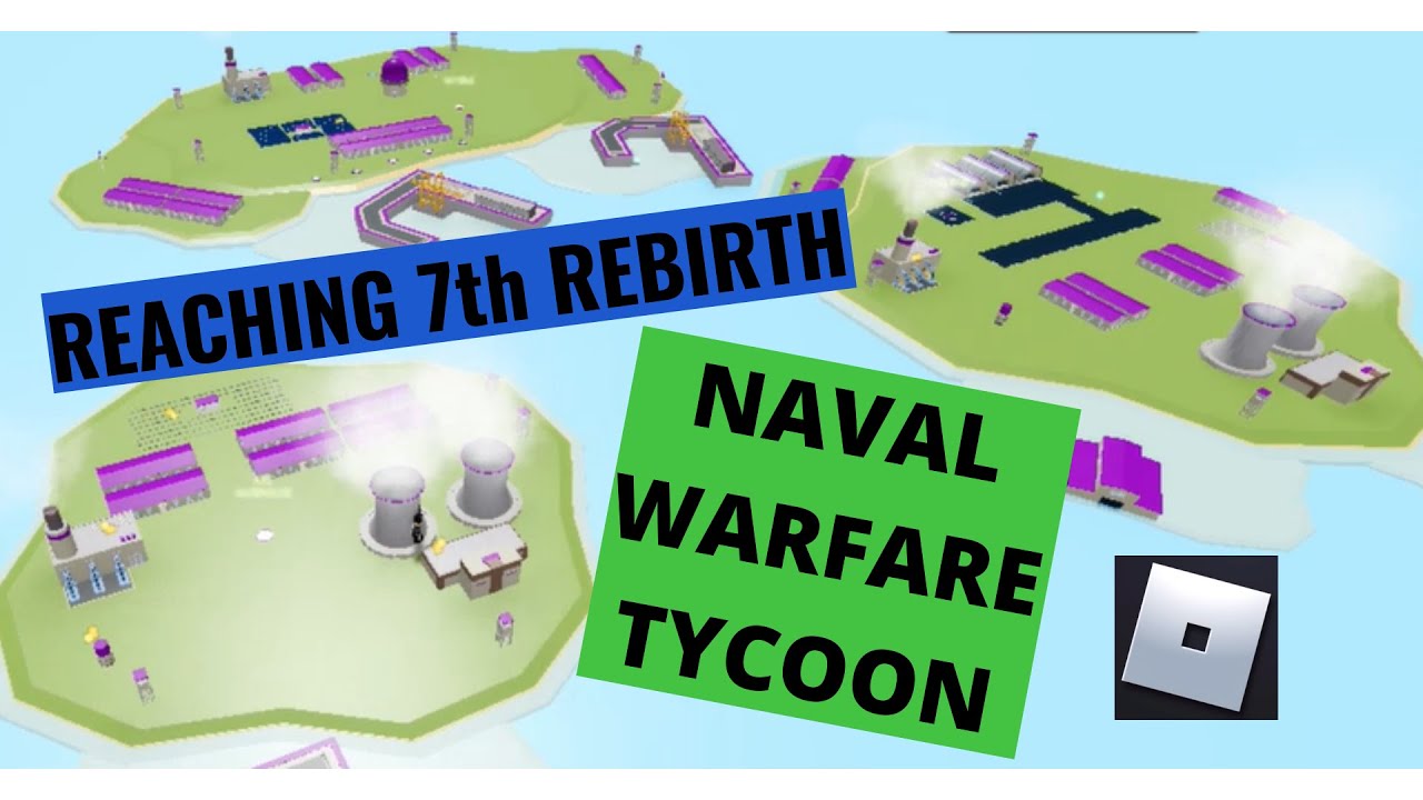 Reaching 7th Rebirth In Naval Warfare Tycoon Roblox Youtube - roblox naval warfare tycoon