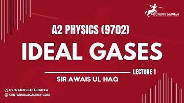 Ideal Gases [Lecture 1] - A2 9702 Physics