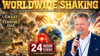 WORLDWIDE SHAKING: God’s Glory Fills the Earth — Time Is Now!