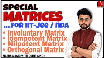 Orthogonal Matrix🔥🔥 | Involuntary Matrix | Nilpotent Matrix | Idempotent Matrix | Maths By Rohit Sir