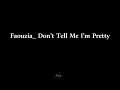 Faouzia _ Don’t Tell Me I’m Pretty | lyrics مترجم