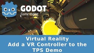 Godot Engine - Add a VR Controller to the TPS Demo Project - Tutorial