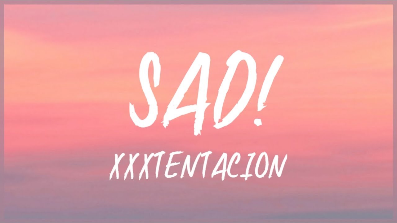 XXXTENTACION  SAD Lyrics 