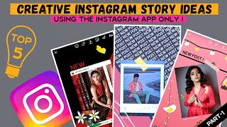 Top 5 Creative Instagram Story Ideas For New Post 2021 | Using IG App Only | Part 1