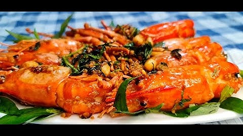 TÔM CÀNG CHÁY TỎI nếu gia đình bạn có tiệc hay thêm ngay món ăn này vào thực đơn nhé