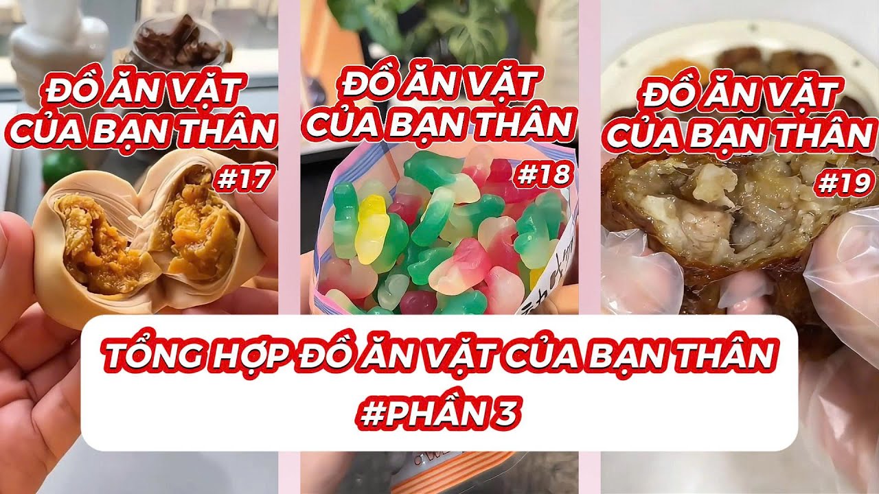 TỔNG HỢP ĐỒ ĂN VẶT CỦA BẠN THÂN | PHẦN 3 | Chân Ngắn Đi Chơi
