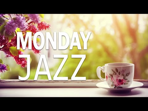 Monday Morning Jazz - Jazz & Bossa Nova April For New Week Positive Mood
