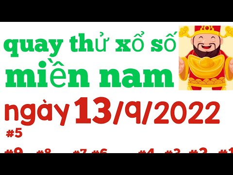 Video Quay thử xổ số miền nam hôm nay thứ ba ngày 13/9/2022... - youtube