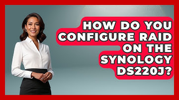 How Do You Configure RAID On The Synology DS220j? - The Hardware Hub
