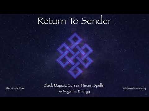 Return To Sender All Black Magic, Hexes, Spells, Curses, and Negative Energies Subliminal Frequency