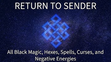 Return To Sender All Black Magic, Hexes, Spells, Curses, and Negative Energies Subliminal Frequency