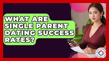 What Are Single Parent Dating Success Rates? - Single Parent Support Hub
