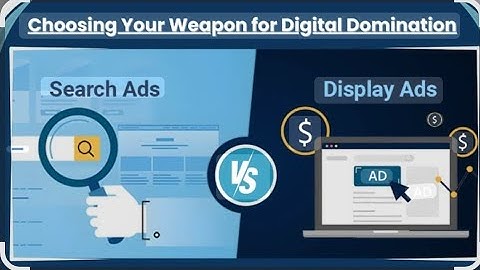Display Ads vs Search Ads: Which One Works Best?