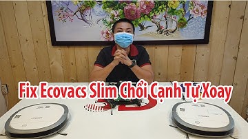 Hướng Dẫn Sửa Robot Hút Bụi Ecovacs Deebot Slim Bị Lỗi Chổi Cạnh Tự Quay