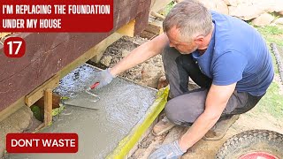 Replacing the foundations under a log house | Dont Waste part 17