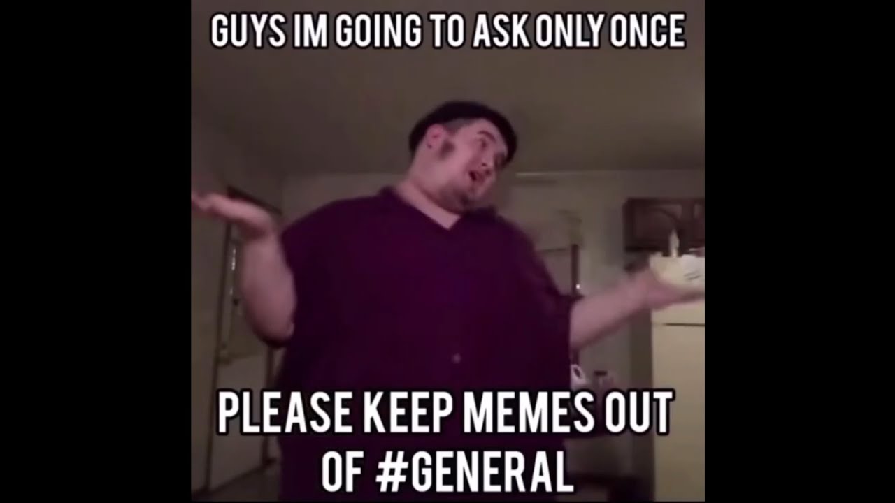 Please Keep Memes Out Of General Youtube