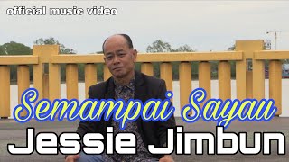 SEMAMPAI SAYAU - JESSIE JIMBUN (OFFICIAL MUSIC VIDEO) 