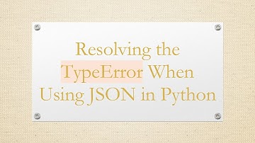 Resolving the TypeError When Using JSON in Python