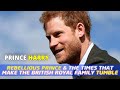 PRINCE HARRY - 'Rebellious' Prince & The Times That Make The British Royal Family 'Tumble'
