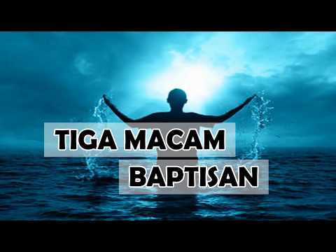 Video: Apa tiga jenis baptisan?