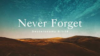 Deuteronomy 8:118 | Never Forget | Rich Jones